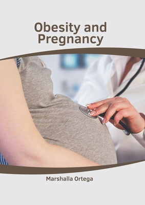 Obesity and Pregnancy by Ortega, Marshalla