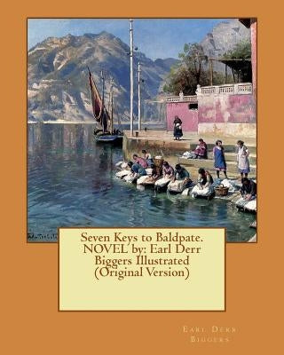 Seven Keys to Baldpate. NOVEL by: Earl Derr Biggers Illustrated (Original Version) by Snapp, Frank