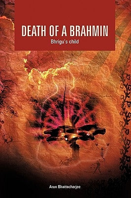 Death of a Brahmin: Bhrigu's Child by Bhattacharjee, Arun
