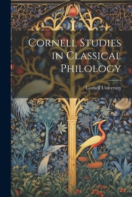 Cornell Studies in Classical Philology by University, Cornell
