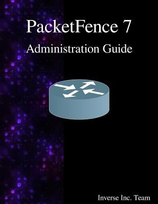 PacketFence 7 Administration Guide by Team, Inverse Inc