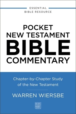 Pocket New Testament Bible Commentary: Chapter-By-Chapter Study of the New Testament by Wiersbe, Warren W.