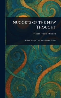 Nuggets of the New Thought by Atkinson, William Walker