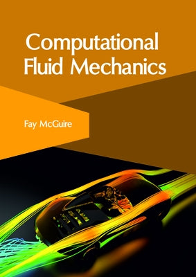 Computational Fluid Mechanics by McGuire, Fay