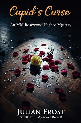 Cupid's Curse - An MM Rosewood Harbor Mystery by Frost, Julian