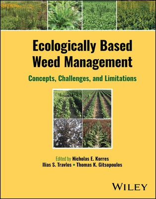 Ecologically Based Weed Management: Concepts, Challenges, and Limitations by Korres, Nicholas E.