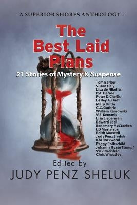 The Best Laid Plans: 21 Stories of Mystery & Suspense by Penz Sheluk, Judy