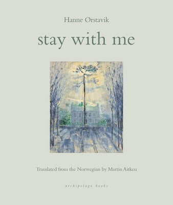 Stay with Me by Orstavik, Hanne