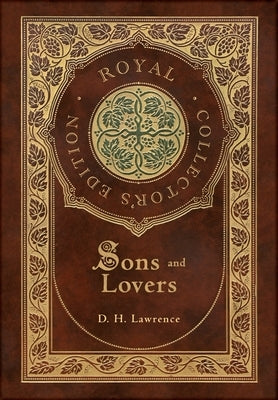 Sons and Lovers (Royal Collector's Edition) (Case Laminate Hardcover with Jacket) by Lawrence, D. H.