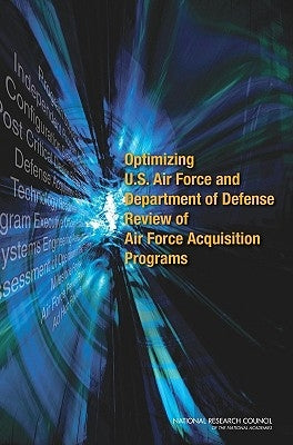 Optimizing U.S. Air Force and Department of Defense Review of Air Force Acquisition Programs by National Research Council