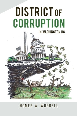 District of Corruption: In Washington DC by Worrell, Homer W.