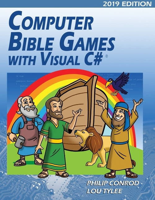 Computer Bible Games with Visual C# 2019 Edition: A Beginning Programming Tutorial For Christian Schools & Homeschools by Books, Biblebyte