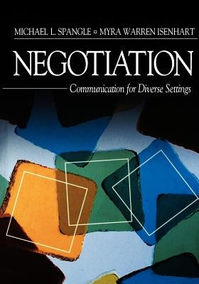 Negotiation: Communication for Diverse Settings by Spangle, Michael L.