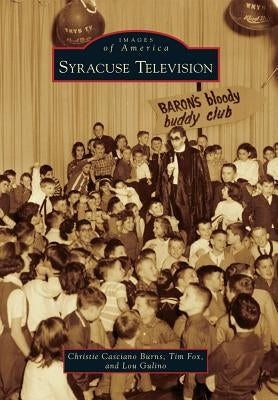 Syracuse Television by Burns, Christie Casciano