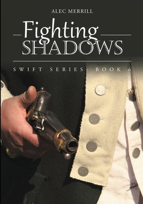 Fighting Shadows: Swift Series: Book 6 by Merrill, Alec