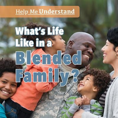 What's Life Like in a Blended Family? by Houser, Grace
