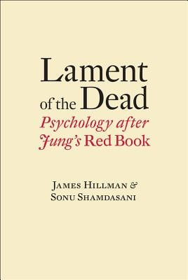 Lament of the Dead: Psychology After Jung's Red Book by Hillman, James