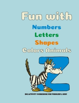Fun with numbers, letters, shapes, colors and animals: My Best Coloring Book, 120 pages, 8.5 * 11, matte finish by Edition, Kids