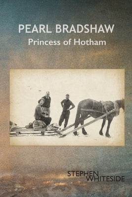 Pearl Bradshaw: Princess of Hotham by Whiteside, Stephen