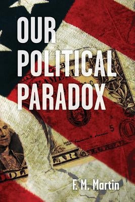 Our Political Paradox by Martin, Frank M.