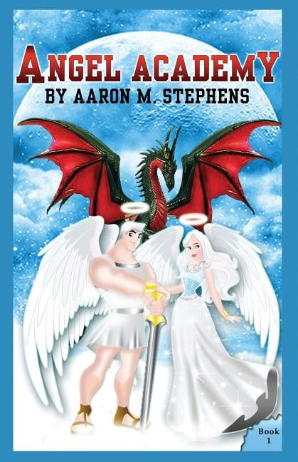 Angel Academy by Stephens, Aaron M.
