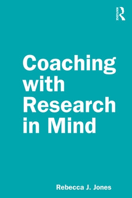 Coaching with Research in Mind by Jones, Rebecca J.