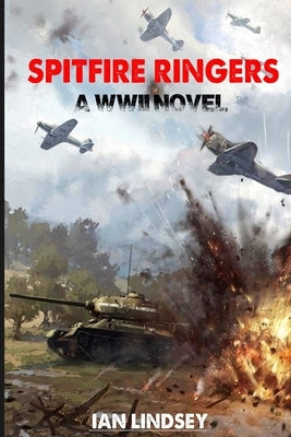 Spitfire Ringers: A WWII Novel by Lindsey, Ian