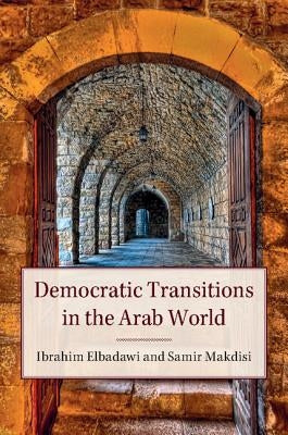 Democratic Transitions in the Arab World by Elbadawi, Ibrahim