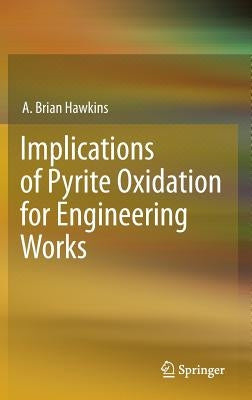 Implications of Pyrite Oxidation for Engineering Works by Hawkins, A. Brian