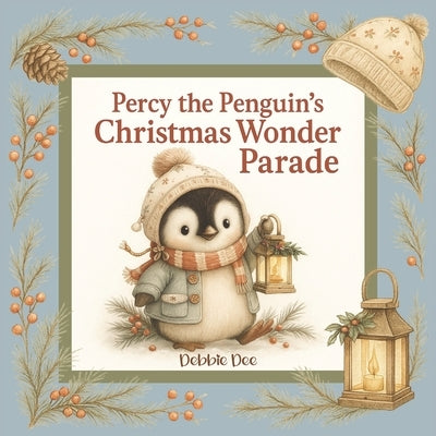 Percy the Penguin's Christmas Wonder Parade by Dee, Debbie