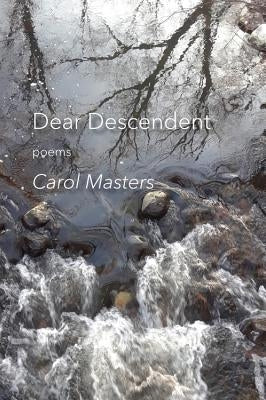 Dear Descendent: Poems by Masters, Carol