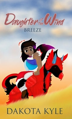 Daughter of the Wind: Breeze by Kyle, Dakota