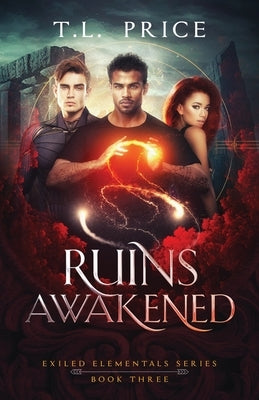 Ruins Awakened: Exiled Elementals Series (Book Three) by Price, T. L.