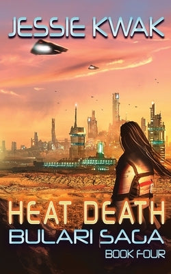 Heat Death: The Bulari Saga by Kwak, Jessie