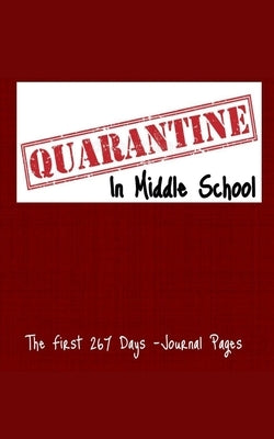 Quarantine In Middle School: The first 267 Days by Trb
