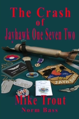 The Crash of Jayhawk One Seven Two by Bass, Norm