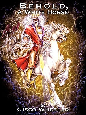 Behold A White Horse by Wheeler, Cisco