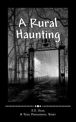 A Rural Haunting by Jane, J. J.
