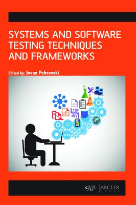 Systems and Software Testing Techniques and Frameworks by Pehcevski, Jovan