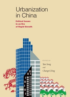 Urbanization in China: Critical Issues in an Era of Rapid Growth by Song, Yan