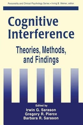 Cognitive Interference: Theories, Methods, and Findings by Sarason, Irwin G.