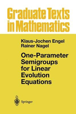 One-Parameter Semigroups for Linear Evolution Equations by Engel, Klaus-Jochen