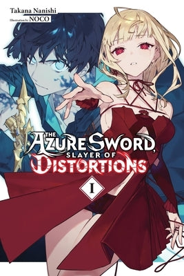 The Azure Sword, Slayer of Distortions, Vol. 1 by Nanishi, Takana