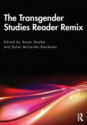 The Transgender Studies Reader Remix by Stryker, Susan