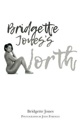 Bridgette Jones's Worth by Jones, Bridgette