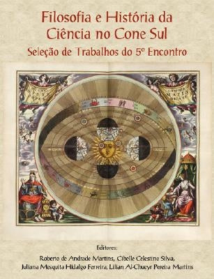 Filosofia e História da Ciência no Cone Sul. Seleção de Trabalhos do 5o Encontro by Martins, Roberto