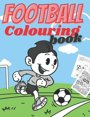 Football Colouring Book: Coloring Activity Book for Toddlers Preschool Boys and Girls Ages 3-8 - Learning Drawing With Fun - Gift for Kids Who by Drawing, Micheal