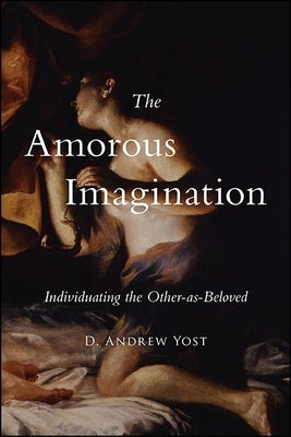The Amorous Imagination by Yost, D. Andrew