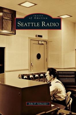 Seattle Radio by Schneider, John F.