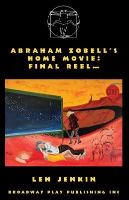 Abraham's Zobell's Home Movie, Final Reel by Jenkin, Len